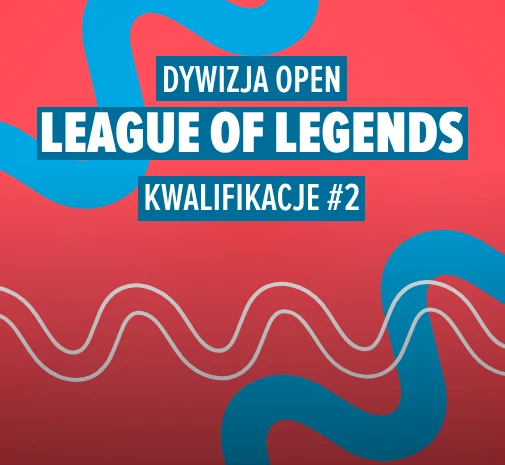 Turniej LoL TEB Dywizja OPEN - kwalifikacje #2